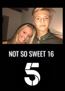 Not So Sweet Sixteen Not So Sweet Sixteen