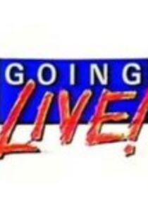 Going Live! Going Live!