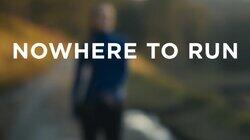 Nowhere to Run Nowhere to Run