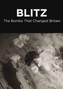 Blitz: The Bombs That Changed Britain Blitz: The Bombs That Changed Britain