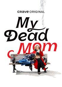 My Dead Mom My Dead Mom