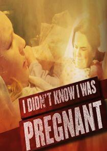 I Didn't Know I Was Pregnant I Didn't Know I Was Pregnant