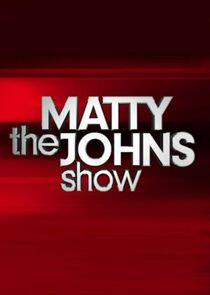 The Matty Johns Show The Matty Johns Show