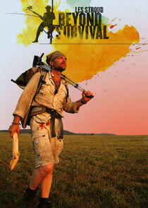 Beyond Survival with Les Stroud Beyond Survival with Les Stroud