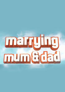 Marrying Mum and Dad Marrying Mum and Dad