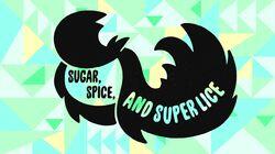Sugar, Spice, and Super Lice Sugar, Spice, and Super Lice