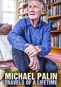Michael Palin: Travels of a Lifetime Michael Palin: Travels of a Lifetime