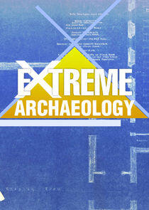 Extreme Archaeology Extreme Archaeology