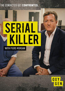 Serial Killer with Piers Morgan Serial Killer with Piers Morgan