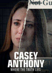 Casey Anthony: Where the Truth Lies Casey Anthony: Where the Truth Lies
