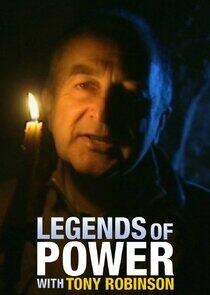 Legends of Power with Tony Robinson Legends of Power with Tony Robinson