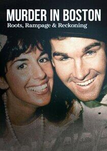 Murder in Boston: Roots, Rampage, and Reckoning Murder in Boston: Roots, Rampage, and Reckoning