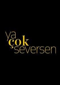 Ya Çok Seversen - Season 1 Ya Çok Seversen - Season 1