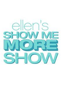 Ellen's Show Me More Show Ellen's Show Me More Show