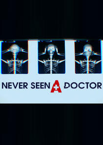 Never Seen a Doctor Never Seen a Doctor