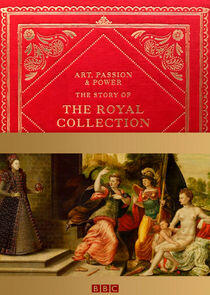 Art, Passion & Power: The Story of the Royal Collection - Season 1 Art, Passion & Power: The Story of the Royal Collection - Season 1