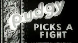 Pudgy Picks a Fight Pudgy Picks a Fight