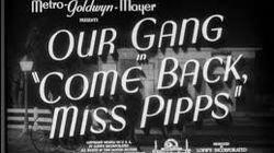 Come Back, Miss Pipps Come Back, Miss Pipps