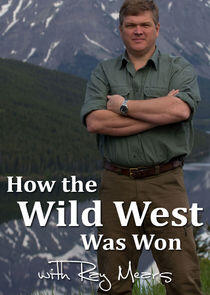 How the Wild West Was Won with Ray Mears How the Wild West Was Won with Ray Mears