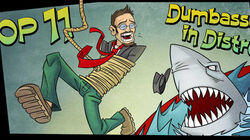 Top 11 Dumbasses in Distress Top 11 Dumbasses in Distress