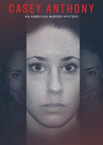 Casey Anthony: An American Murder Mystery Casey Anthony: An American Murder Mystery