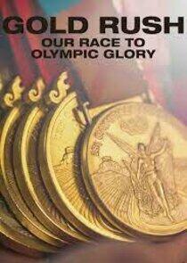 Gold Rush: Our Race to Olympic Glory Gold Rush: Our Race to Olympic Glory