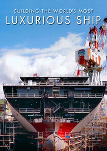 Building the World's Most Luxurious Ship Building the World's Most Luxurious Ship