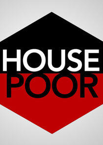 House Poor House Poor