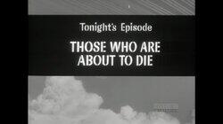 Those Who Are About to Die Those Who Are About to Die