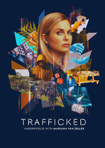 Trafficked: Underworlds with Mariana van Zeller Trafficked: Underworlds with Mariana van Zeller