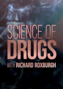 Science of Drugs with Richard Roxburgh Science of Drugs with Richard Roxburgh