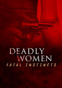 Deadly Women: Fatal Instincts Deadly Women: Fatal Instincts