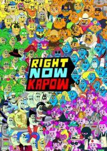 Right Now Kapow Right Now Kapow