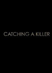 Catching a Killer Catching a Killer