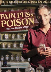Pain, Pus & Poison: The Search for Modern Medicines Pain, Pus & Poison: The Search for Modern Medicines