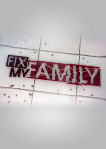 Fix My Family Fix My Family