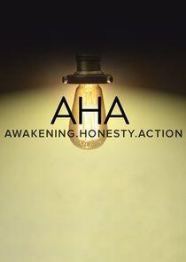 AHA Awakening, Honesty, Action AHA Awakening, Honesty, Action