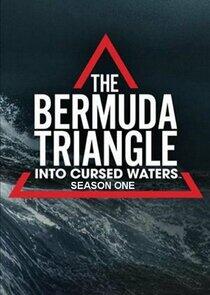 The Bermuda Triangle: Into Cursed Waters - Season 1 The Bermuda Triangle: Into Cursed Waters - Season 1