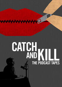 Catch and Kill: The Podcast Tapes Catch and Kill: The Podcast Tapes