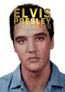 Elvis Presley: The Searcher Elvis Presley: The Searcher