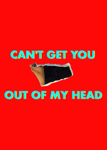 Can't Get You Out of My Head Can't Get You Out of My Head