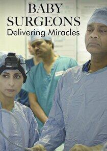 Baby Surgeons: Delivering Miracles Baby Surgeons: Delivering Miracles