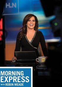 Morning Express with Robin Meade Morning Express with Robin Meade