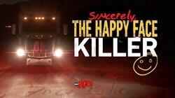 Sincerely, the Happy Face Killer Sincerely, the Happy Face Killer