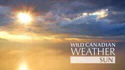 Wild Canadian Weather: Sun Wild Canadian Weather: Sun