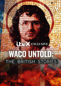 Waco Untold: The British Stories Waco Untold: The British Stories