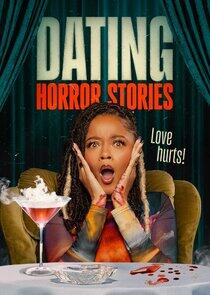 Dating Horror Stories Dating Horror Stories