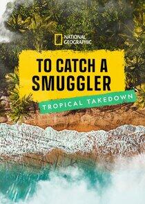 To Catch a Smuggler: Tropical Takedown To Catch a Smuggler: Tropical Takedown