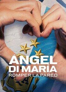 Ángel Di María: Romper la pared - Season 1 Ángel Di María: Romper la pared - Season 1