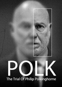 Polk: The Trial of Philip Polkinghorne Polk: The Trial of Philip Polkinghorne
